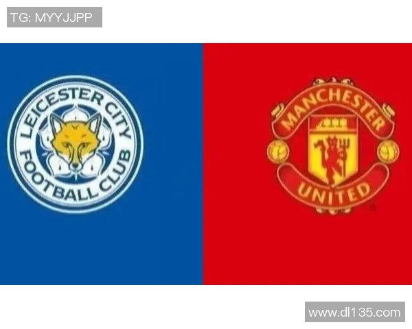 曼联与莱斯特城激战36轮争夺英超积分榜关键战役分析